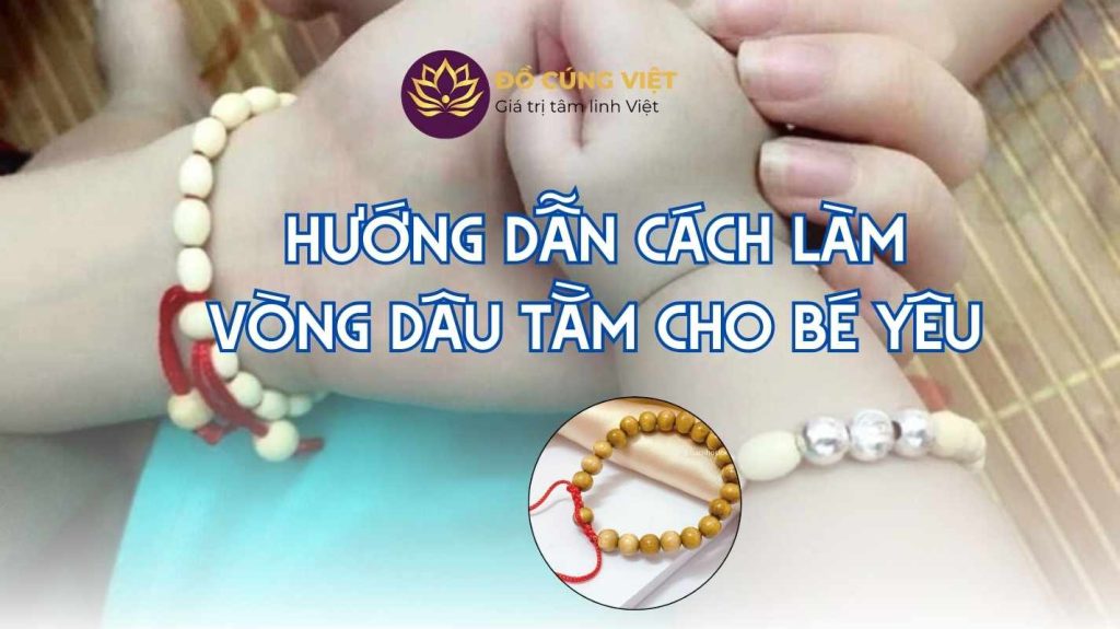 HƯỚNG DẪN CÁCH LÀM VÒNG DÂU TẰM CHO BÉ YÊU