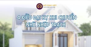 4 ĐIỀU ĐẠI KỴ KHI CHUYỂN NHÀ NHẬP TRẠCH