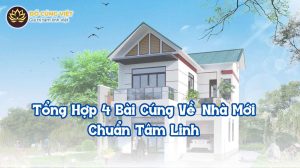 Tổng Hợp 4 Bài Cúng Về Nhà Mới Chuẩn Tâm Linh