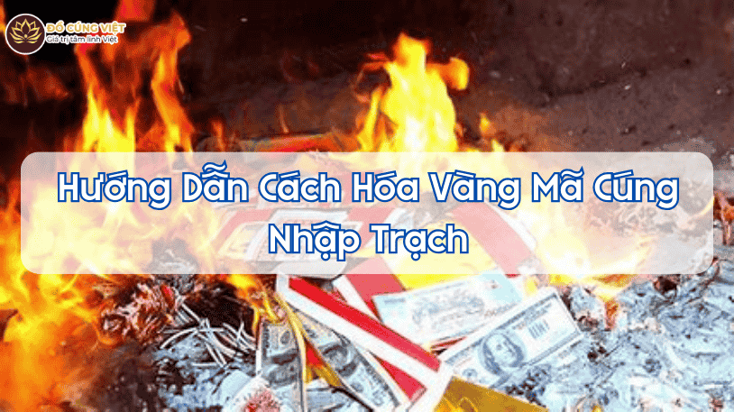Vàng Mã Cúng Nhập Trạch Gồm Những Gì