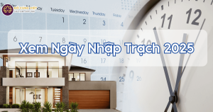 Xem Ngày Nhập Trạch 2025 Hướng Dẫn Chọn Ngày Tốt Dọn Về Nhà Mới